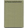 Schwarzweisheiten door Martin Franz Neuberger
