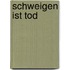 Schweigen ist Tod
