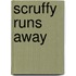 Scruffy Runs Away