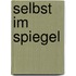 Selbst im Spiegel