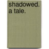 Shadowed. A tale. door John C. Day