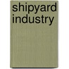 Shipyard Industry by United States Occupational Safety and