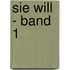 Sie will - Band 1