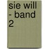Sie will - Band 2