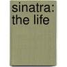 Sinatra: The Life by Robbyn Swan