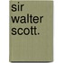 Sir Walter Scott.