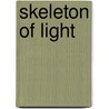 Skeleton of Light by Thomas Vance