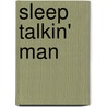 Sleep Talkin' Man door Karen Slavick-Lennard