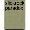 Slickrock Paradox door Stephen Legault