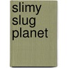 Slimy Slug Planet door Phillip Simpson