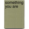 Something You Are door Hanna Jameson