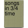 Songs in 3/4 Time door Karen. Ed Hubbard