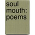 Soul Mouth: Poems