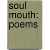 Soul Mouth: Poems door Marilyn Bowering