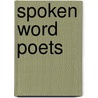 Spoken word poets by Books Llc