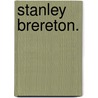 Stanley Brereton. door William Ainsworth