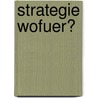 Strategie Wofuer? door Andrea K. Riemer