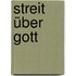 Streit über Gott