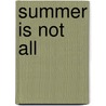 Summer Is Not All by Franco Fortini