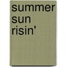 Summer Sun Risin' door W. Nikolalisa