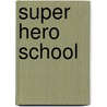 Super Hero School door Landry Q. Walker