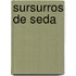 Sursurros De Seda