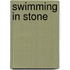 Swimming in Stone