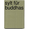 Sylt für Buddhas door Dagmar Brudnitzki