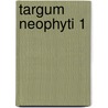 Targum Neophyti 1 by B. Barry Levy