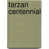 Tarzan Centennial by Scott Tracy Griffin
