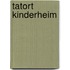 Tatort Kinderheim