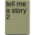 Tell Me a Story 2