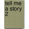 Tell Me a Story 2 door Amy Friedman