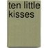 Ten Little Kisses