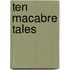 Ten Macabre Tales