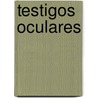 Testigos Oculares by Javier S. González