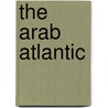 The Arab Atlantic door Yousef Awad