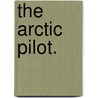 The Arctic pilot. door Onbekend