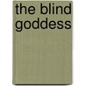 The Blind Goddess door Holt Anne