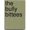 The Bully Bittees door E.G. Ryan