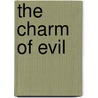 The Charm of Evil door Wheeler W. Dixon