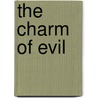 The Charm of Evil by Wheeler W. Dixon