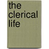 The Clerical Life door D.D. John Watson