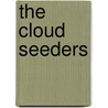 The Cloud Seeders by James Zerndt