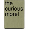 The Curious Morel door Larry Lonik