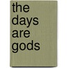 The Days are Gods by Liz Stephens