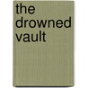 The Drowned Vault door Nathan D. Wilson