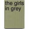 The Girls in Grey door Helen Hopkins