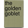 The Golden Goblet by Eloise Jarvis McGraw