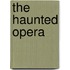 The Haunted Opera